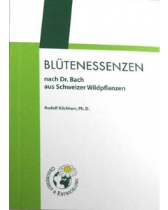 KILCHHERR Broschüre Blütenessenzen nach Dr Bach